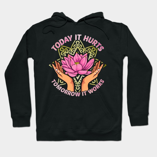 Today It Hurts Tomorrow It Works Massage Therapist Hoodie by theperfectpresents